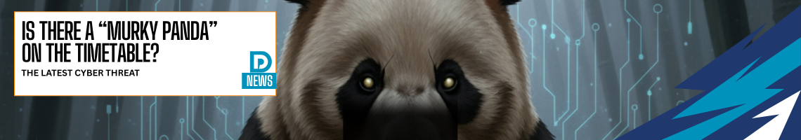 A stylized image of a panda wearing a dark suit and tie, standing in a bamboo forest. The background is a mix of digital circuit patterns and glowing lights. At the bottom, a graphic overlay with the text, "IS THERE A 'MURKY PANDA' ON THE TIMETABLE? THE LATEST CYBER THREAT." The logo for "D NEWS" is in the bottom right corner.